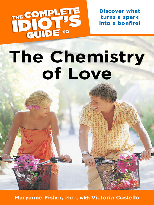 Title details for The Complete Idiot's Guide to the Chemistry of Love by Maryanne Fisher, Ph. D. - Available